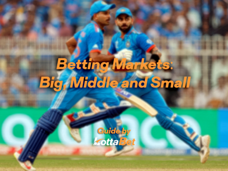Guide to Betting Markets: Big, Middle and Small